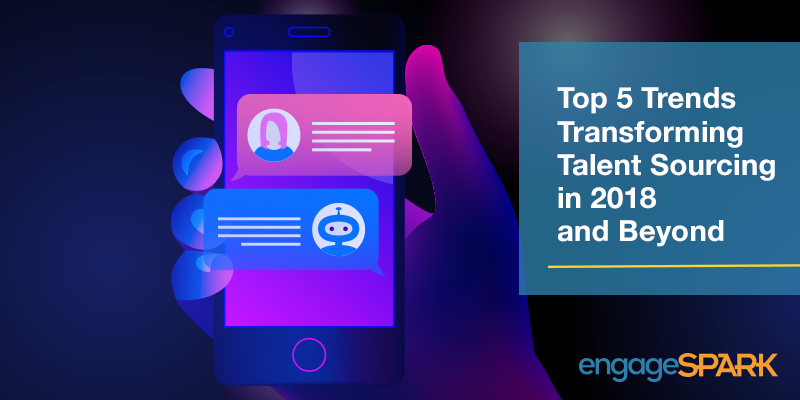 Top 5 Trends Transforming Talent Sourcing in 2018 and Beyond