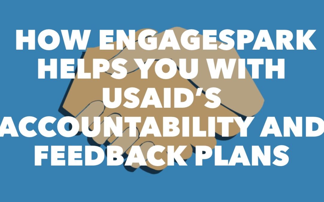 How engageSPARK Helps You with USAID’s Accountability and Feedback Plans (AFPs)